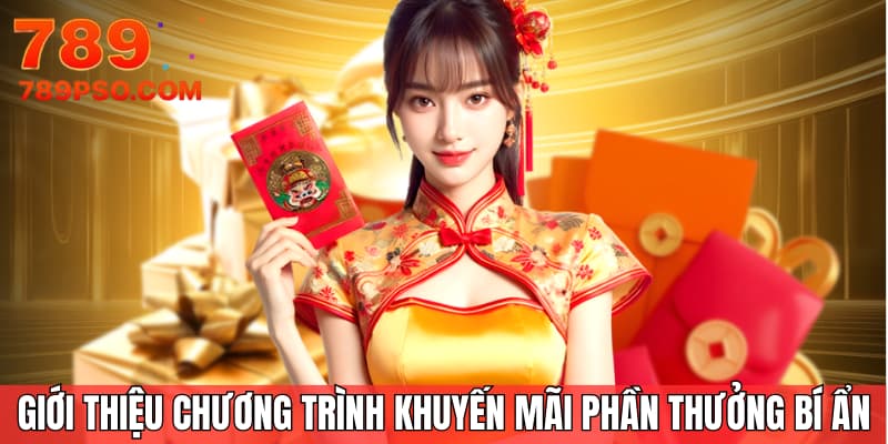 Chi tiết ưu đãi phần thưởng bí ẩn dành cho hội viên
