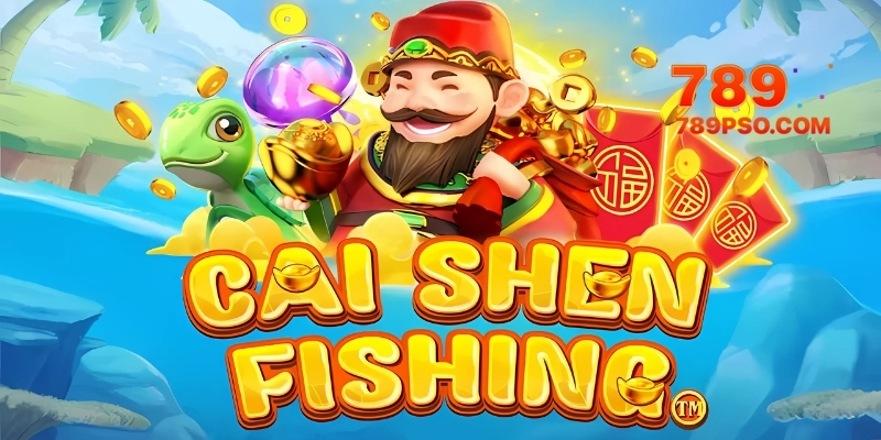 Cai Shen Fishing - Bắn cá 789P phong cách Á Đông